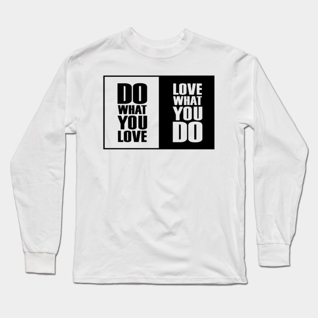 Do What You |Love| What You Do Motivation Long Sleeve T-Shirt by DarkTee.xyz